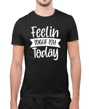 Feeling idgaf today funny t-shirt, sarcasm t-shirt